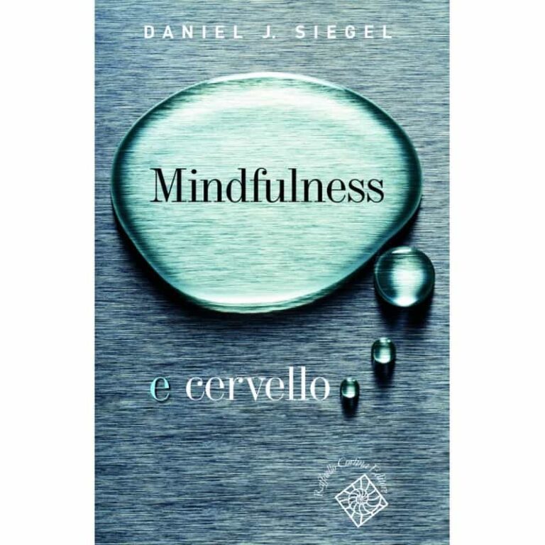 Mindfulness e cervello: cosa cambia davvero secondo le neuroscienze (e Daniel Siegel)